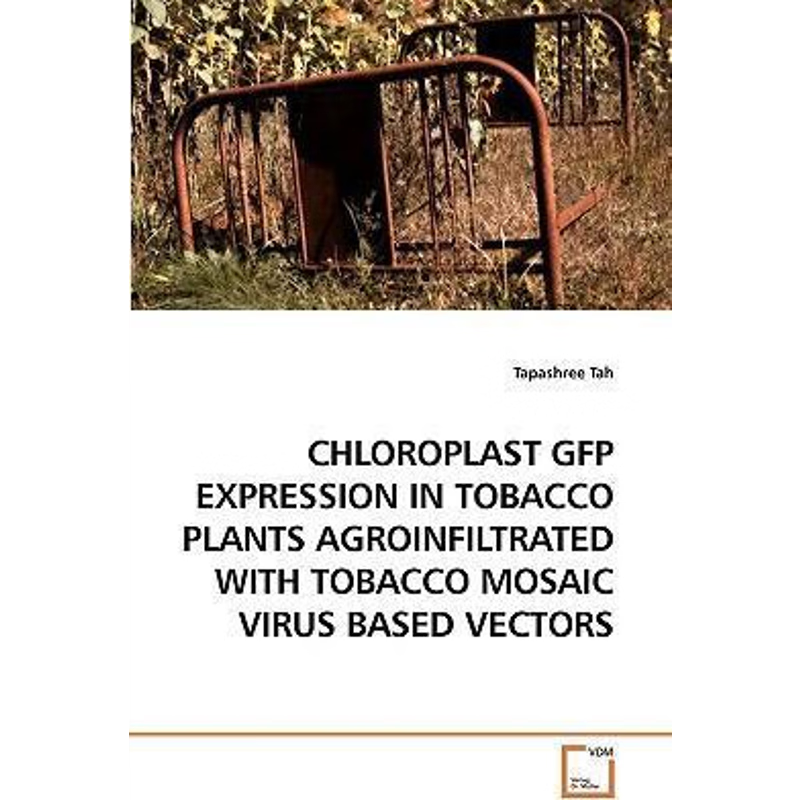 预订CHLOROPLAST GFP EXPRESSION IN TOBACCO PLANTS AGROINFILTRATED WITH TOBACCO MOSAIC VIRUS BASED VECTORS