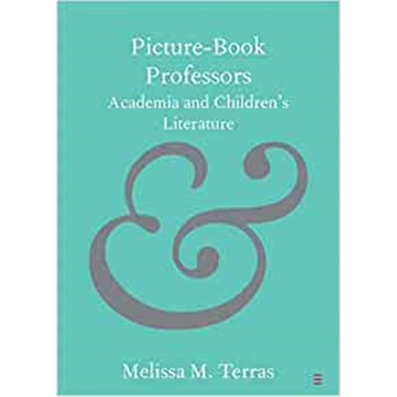 按需印刷Picture-Book Professors:Academia and Children's Literature[9781108438452]