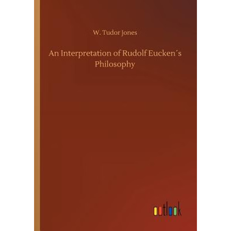 按需印刷An Interpretation of Rudolf Eucken?s Philosophy[9783732696536]