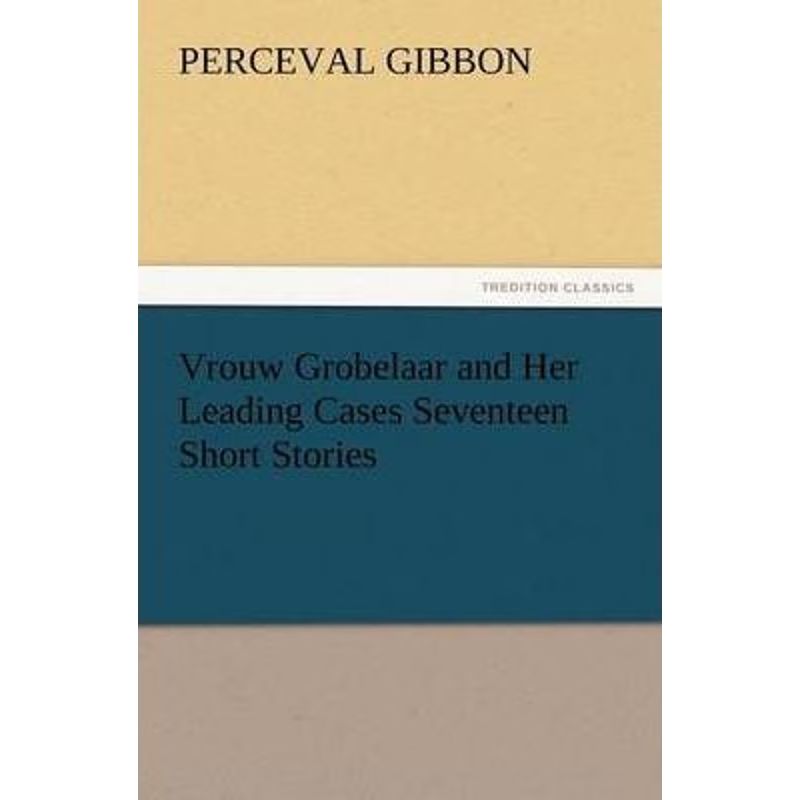 按需印刷Vrouw Grobelaar and Her Leading Cases Seventeen Short Stories[9783847233213]