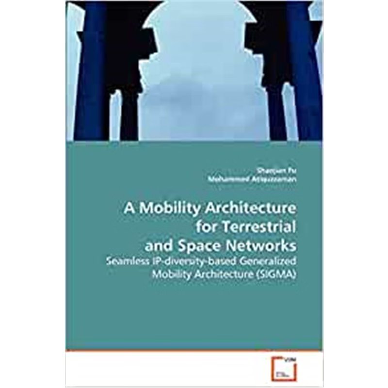 按需印刷A Mobility Architecture for Terrestrial and Space Networks[9783639079586]