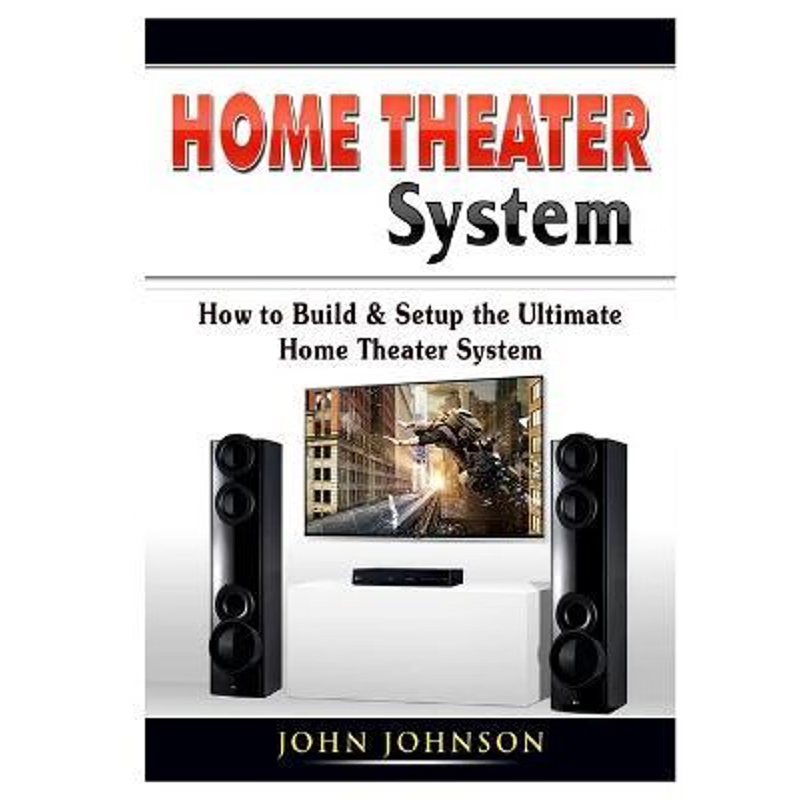 按需印刷 Home Theater System:How to Build & Setup the Ultimate Home Theater System