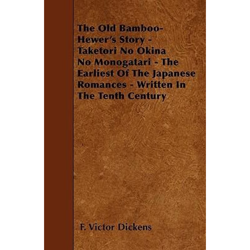 预订The Old Bamboo-Hewer's Story - Taketori No Okina No Monogatari - The Earliest Of The Japanese Romanc