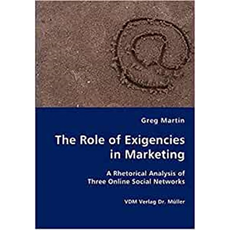 按需印刷The Role of Exigencies in Marketing - A Rhetorical Analysis of Three Online Social Networks[9783836421867]