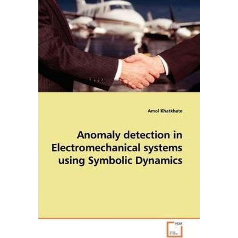 按需印刷Anomaly detection in Electromechanical systems using Symbolic Dynamics[9783639136760]