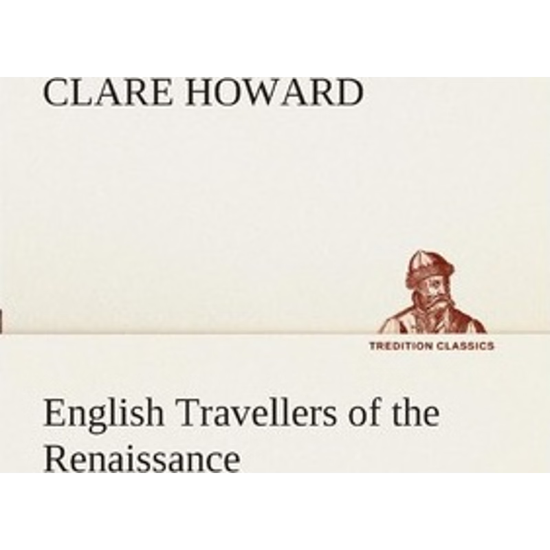 按需印刷English Travellers of the Renaissance[9783849509897]