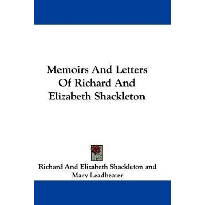 按需印刷Memoirs And Letters Of Richard And Elizabeth Shackleton[9780548293768]