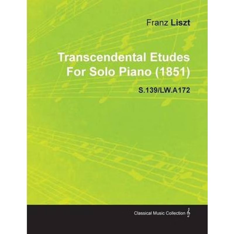 按需印刷Transcendental Etudes by Franz Liszt for Solo Piano (1851) S.139/Lw.A172[9781446517147]