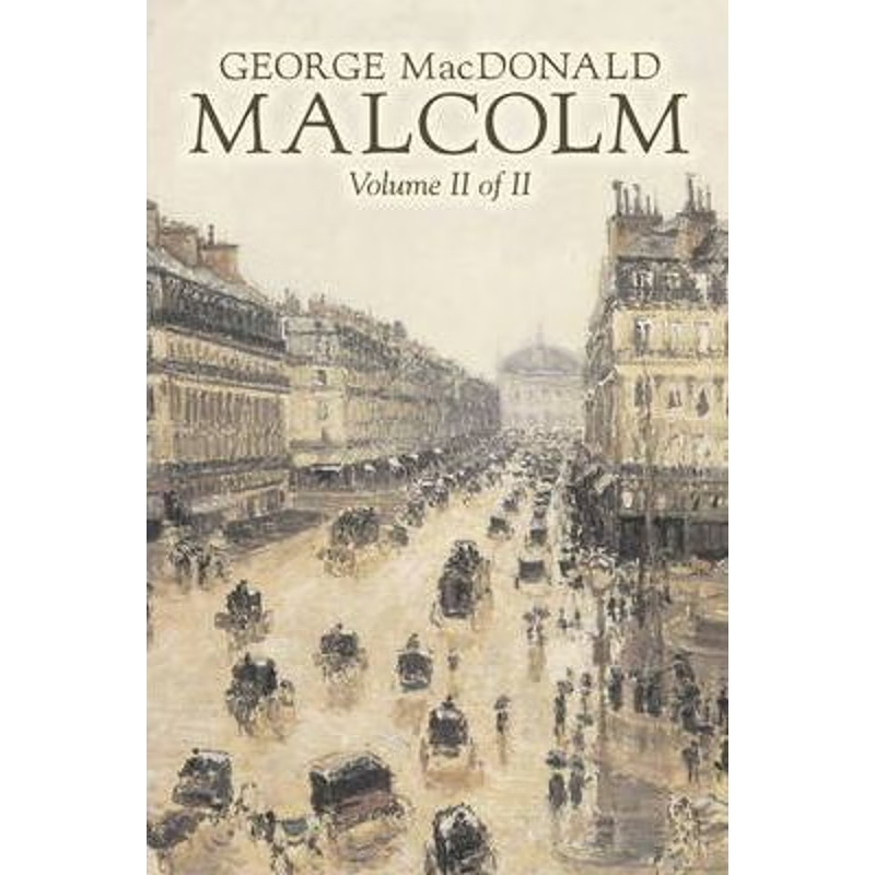 预订Malcolm, Volume II of II by George Macdonald, Fiction,Classics, Action & Adventure