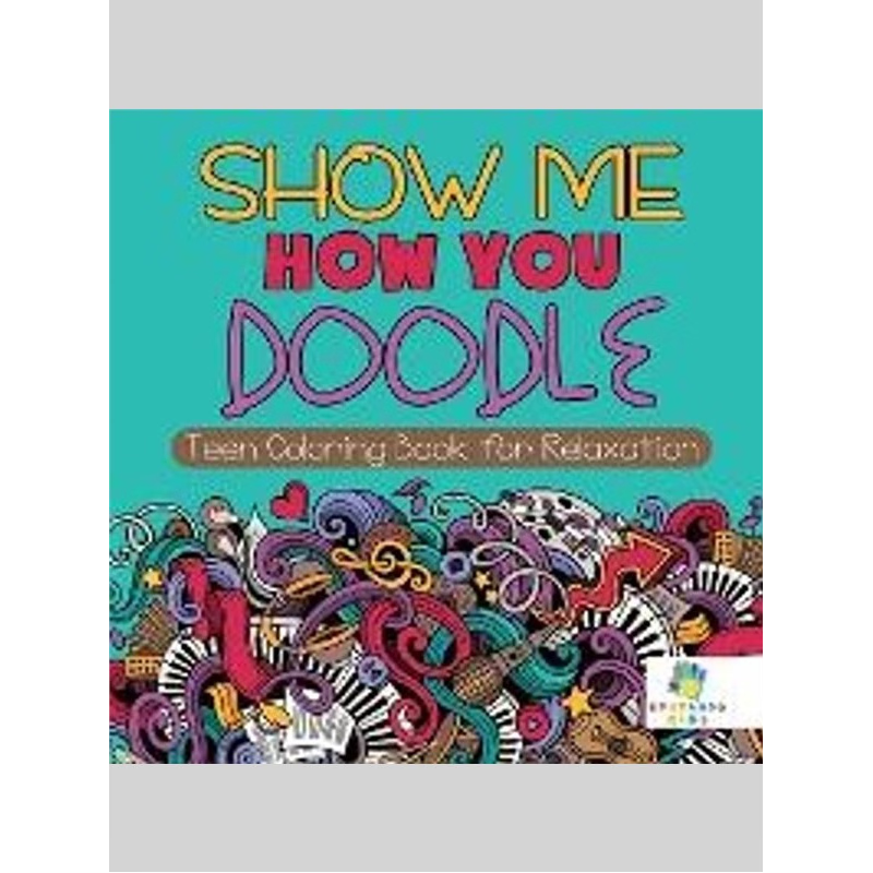 按需印刷Show Me How You Doodle | Teen Coloring Book for Relaxation[9781645211617]