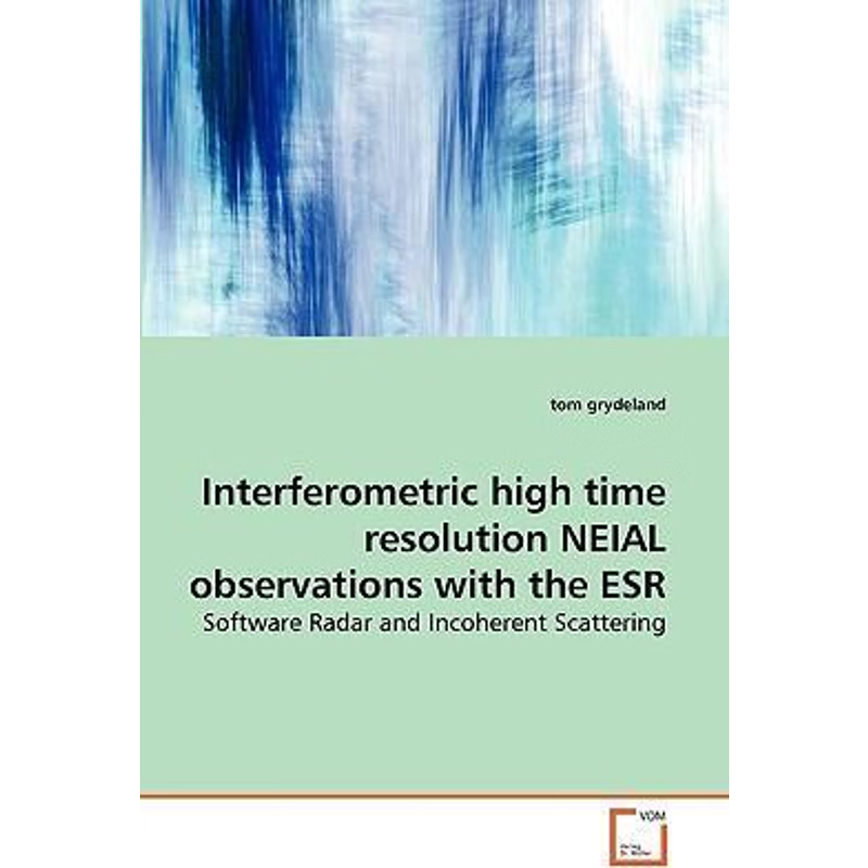 按需印刷Interferometric high time resolution NEIAL observations with the ESR[9783639214307]