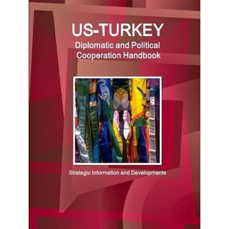 【按需印刷】 US - Turkey Diplomatic and Political Cooperatio