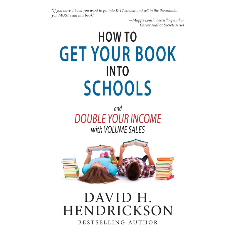 按需印刷How to Get Your Book Into Schools and Double Your Income With Volume Sales[9781948134064]