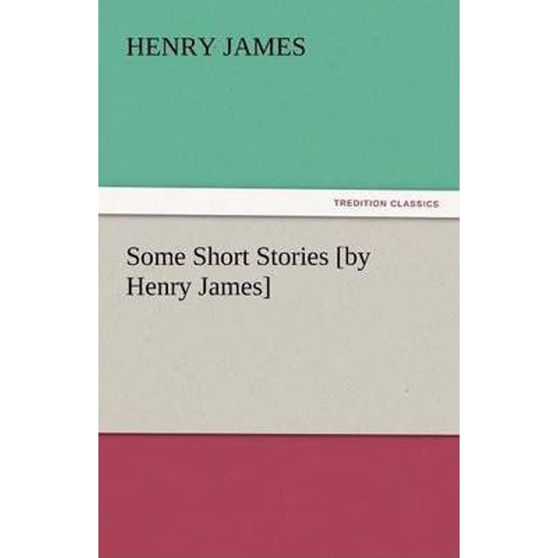 按需印刷Some Short Stories [By Henry James][9783842442429]