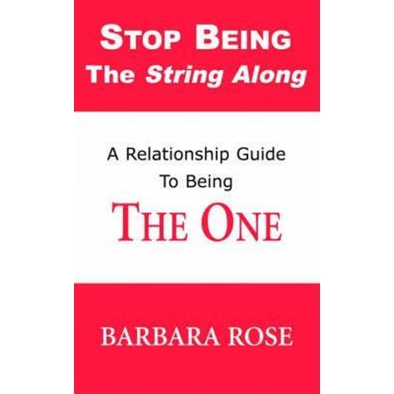 按需印刷Stop Being the String Along:A Relationship Guide to Being THE ONE[9780974145747]