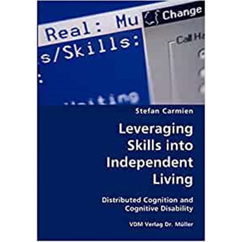 按需印刷Leveraging Skills into Independent Living- Distributed Cognition and Cognitive Disability[9783836420068]