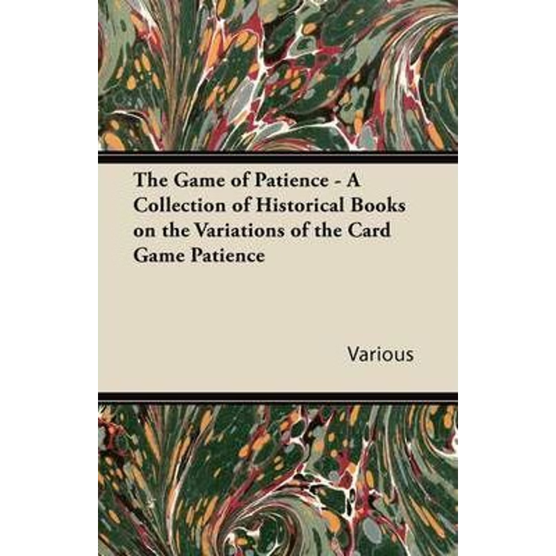 预订The Game of Patience - A Collection of Historical Books on the Variations of the Card Game Patience