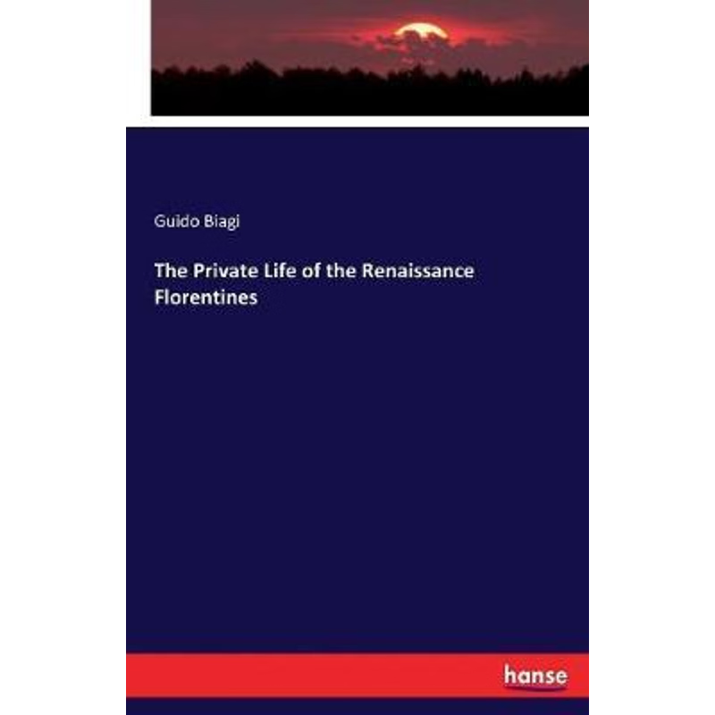 按需印刷The Private Life of the Renaissance Florentines[9783337320966]