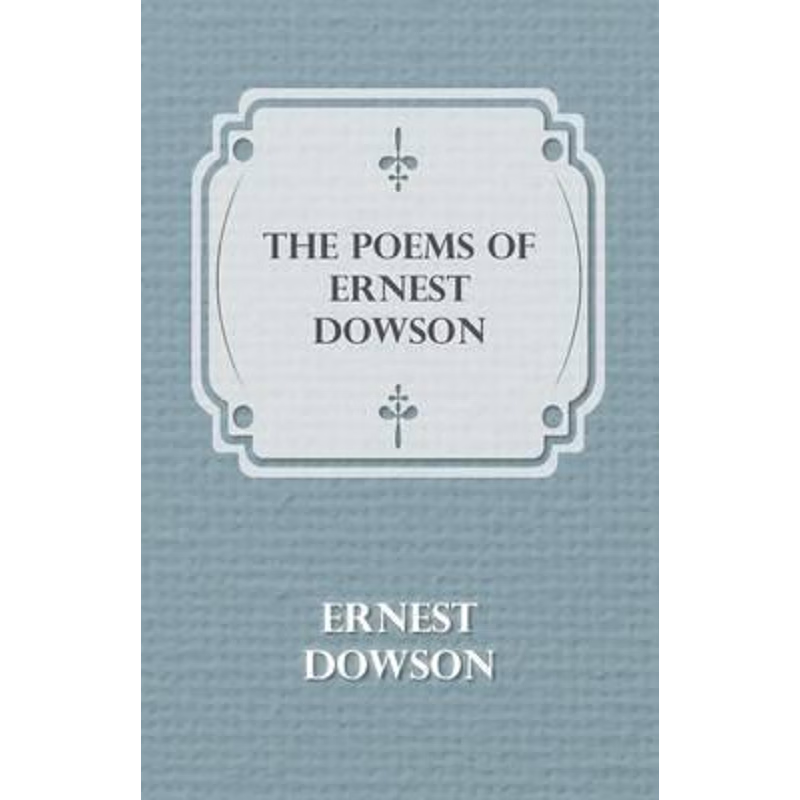 按需印刷The Poems of Ernest Dowson[9781444695083]