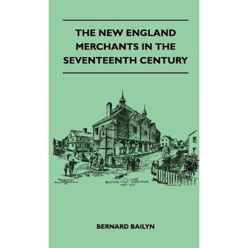 按需印刷The New England Merchants In The Seventeenth Century[9781446509401]