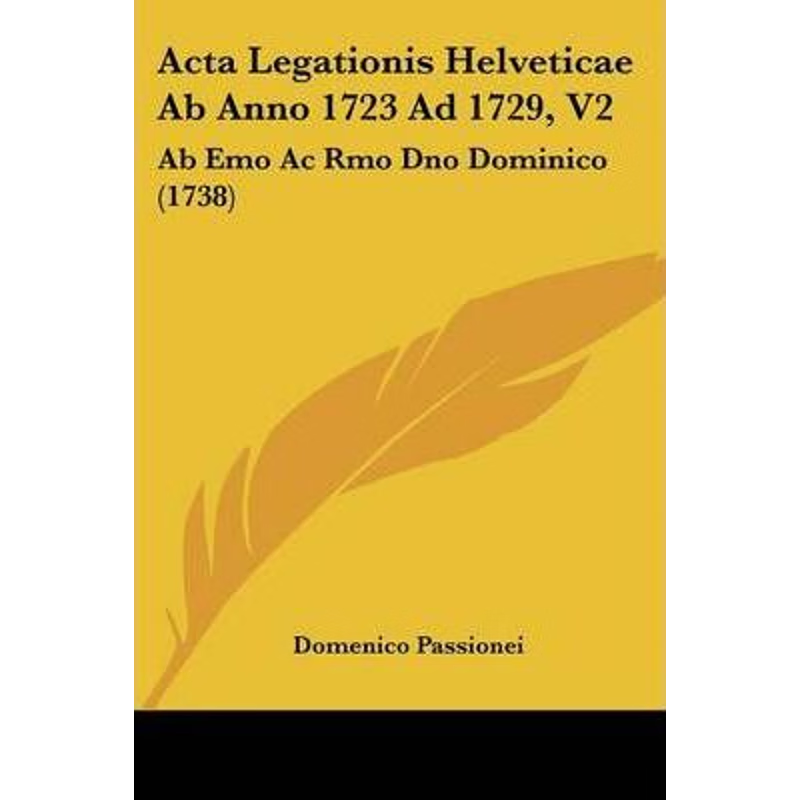 按需印刷Acta Legationis Helveticae Ab Anno 1723 Ad 1729, V2[9781104606220]