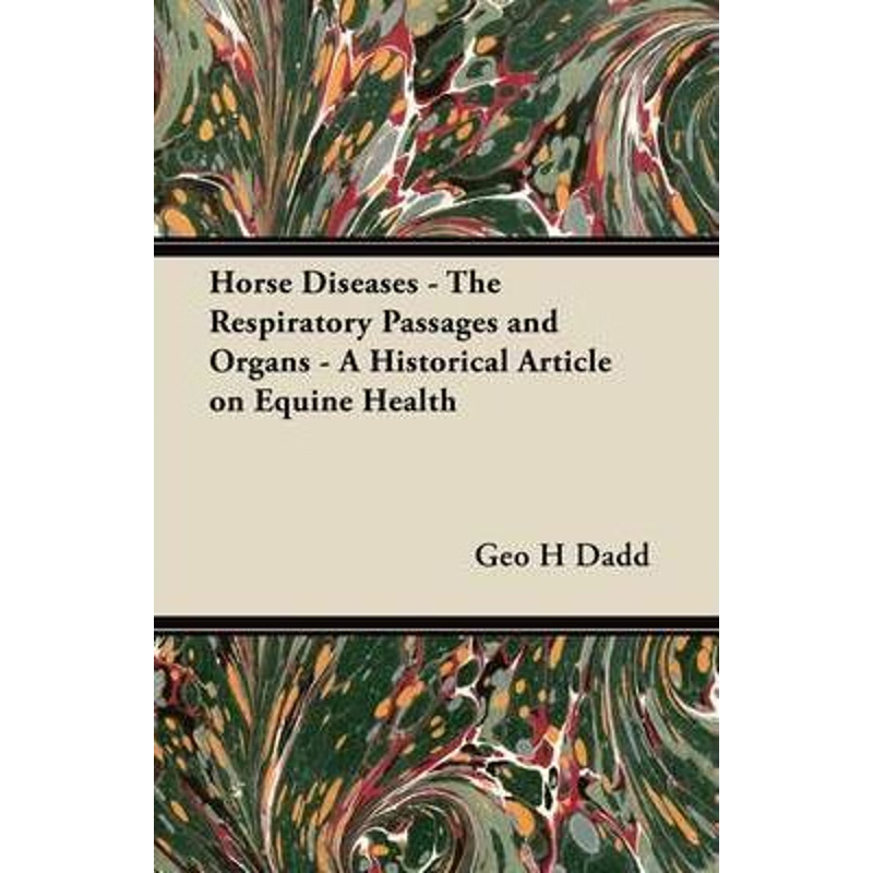 按需印刷Horse Diseases - The Respiratory Passages and Organs - A Historical Article on Equine Health[9781447414230]