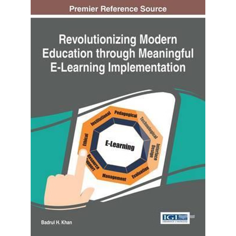 按需印刷Revolutionizing Modern Education through Meaningful E-Learning Implementation[9781522504665]