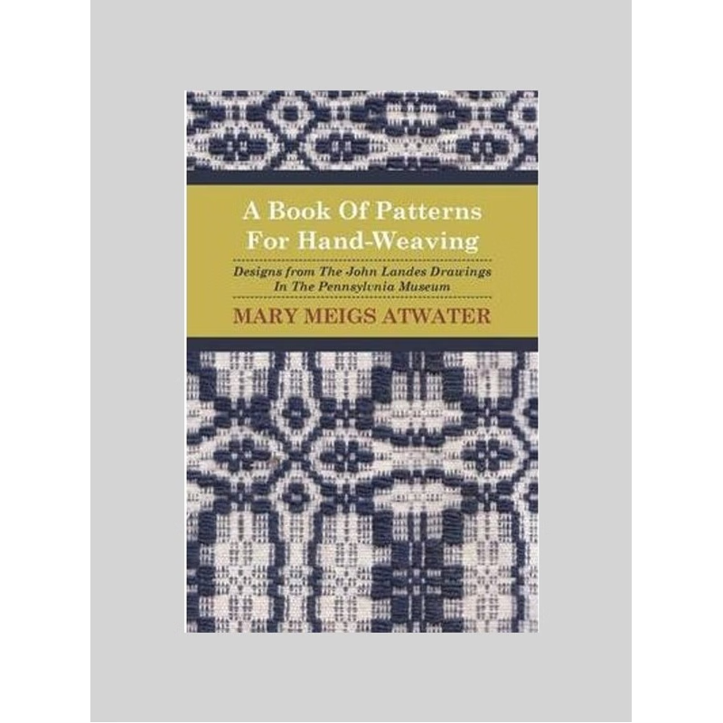 【按需印刷】A Book of Patterns for Hand-Weaving; Designs fro