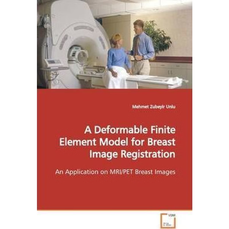 按需印刷A Deformable Finite Element Model for Breast Image Registration[9783639127034]