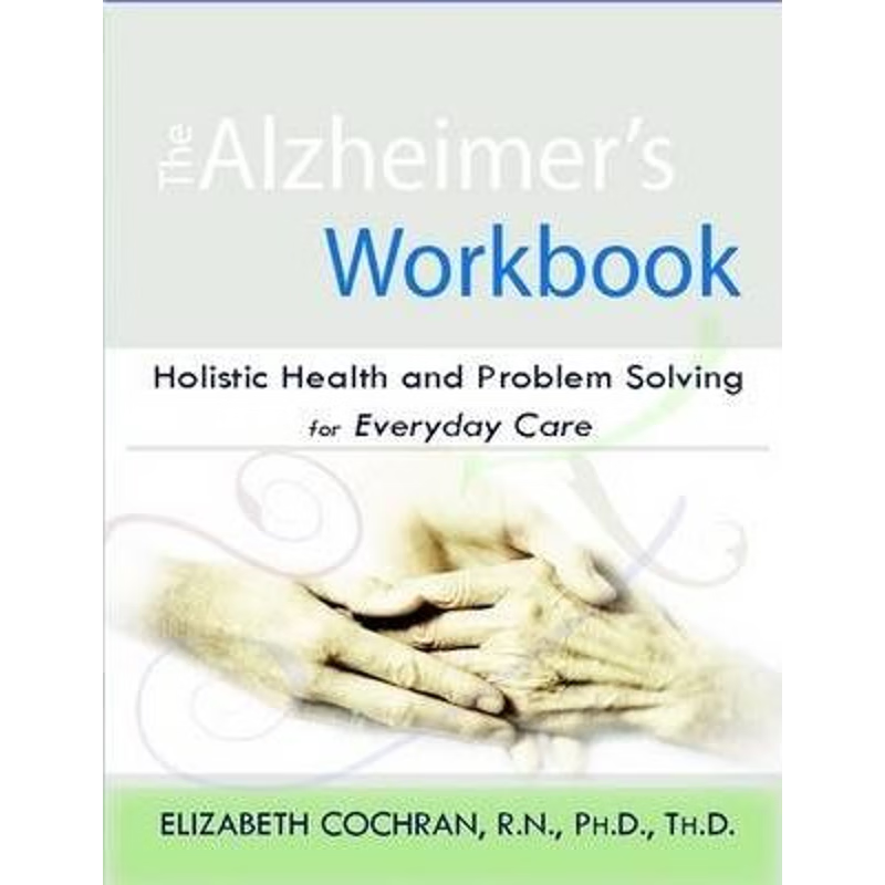 按需印刷Alzheimer's Workbook, Holistic Health and Problem Solving for Everyday Care[9780578025988]