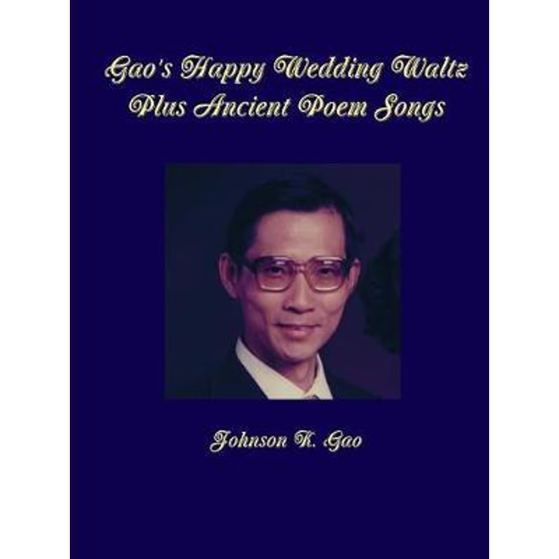 按需印刷Gao's Happy Wedding Waltz Plus Ancient Poem Songs[9780359440818]