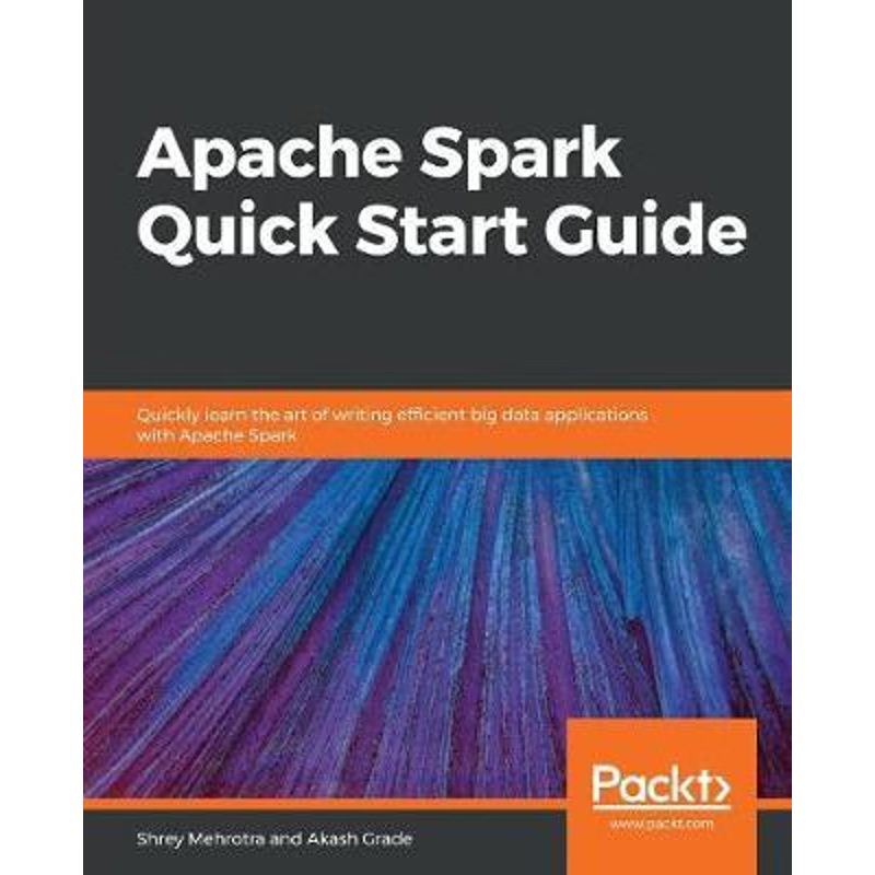 按需印刷Apache Spark Quick Start Guide[9781789349108]