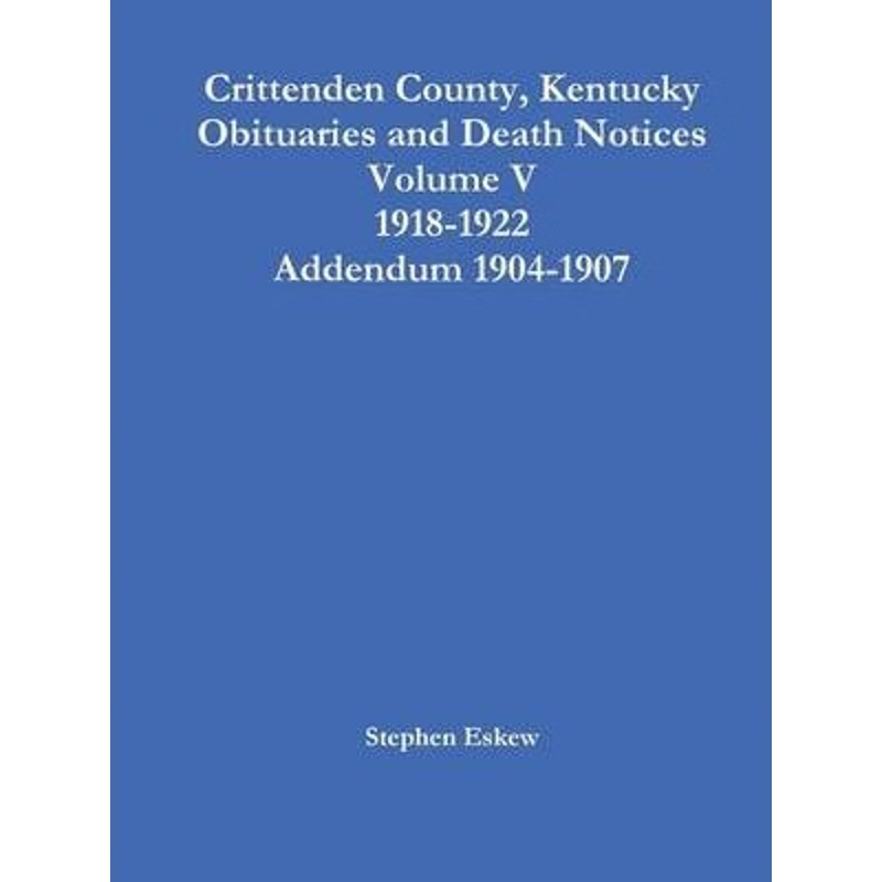 按需印刷Crittenden County, Kentucky Obituaries and Death Notices Volume V 1918-1922 Addendum 1904-1907[9781304946737]