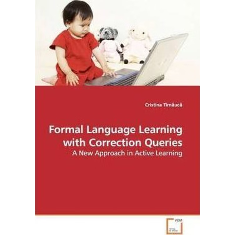 按需印刷Formal Language Learning with Correction Queries[9783639176988]