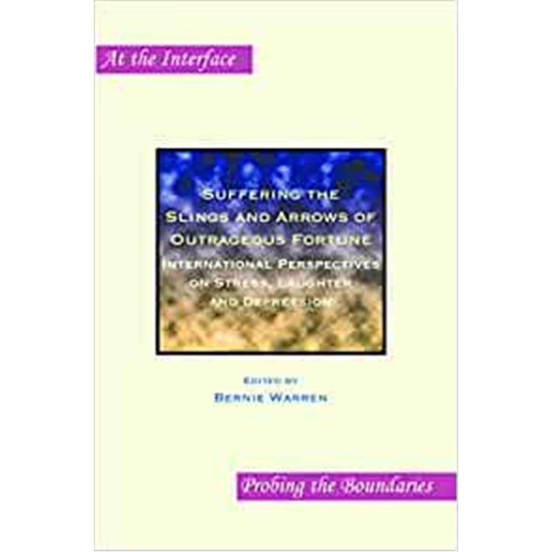 预订Suffering the Slings and Arrows of Outrageous Fortune:International Perspectives on Stress, Laughter and Depression