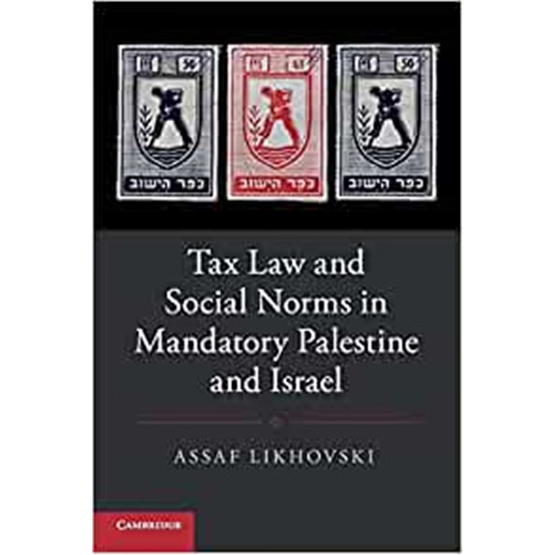 按需印刷Tax Law and Social Norms in Mandatory Palestine and Israel[9781316629437]