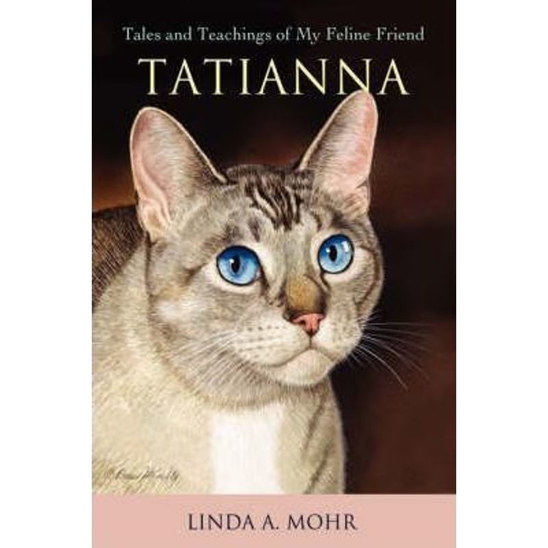 按需印刷Tatianna:Tales and Teachings of My Feline Friend[9780595426775]