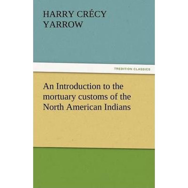 按需印刷An Introduction to the Mortuary Customs of the North American Indians[9783842463202]