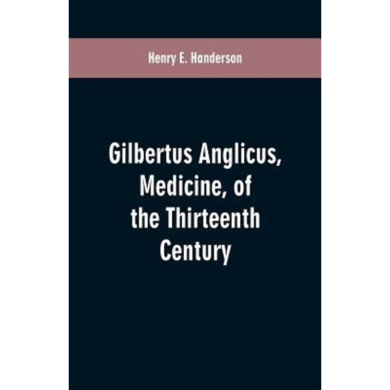 按需印刷Gilbertus Anglicus, Medicine, of the Thirteenth Century[9789353601034]