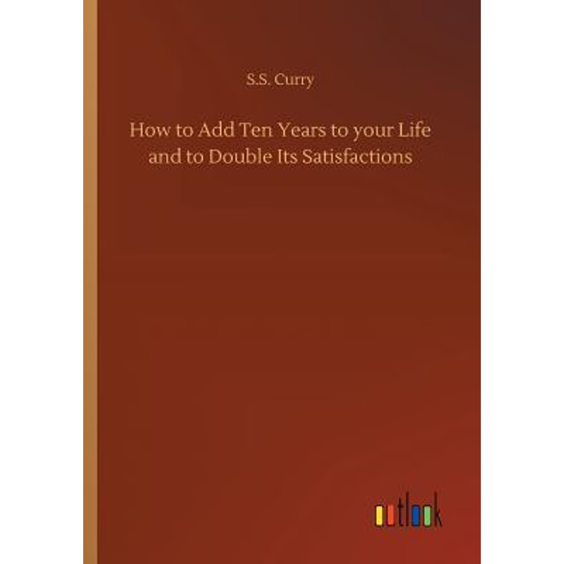 按需印刷How to Add Ten Years to your Life and to Double Its Satisfactions[9783734031700]