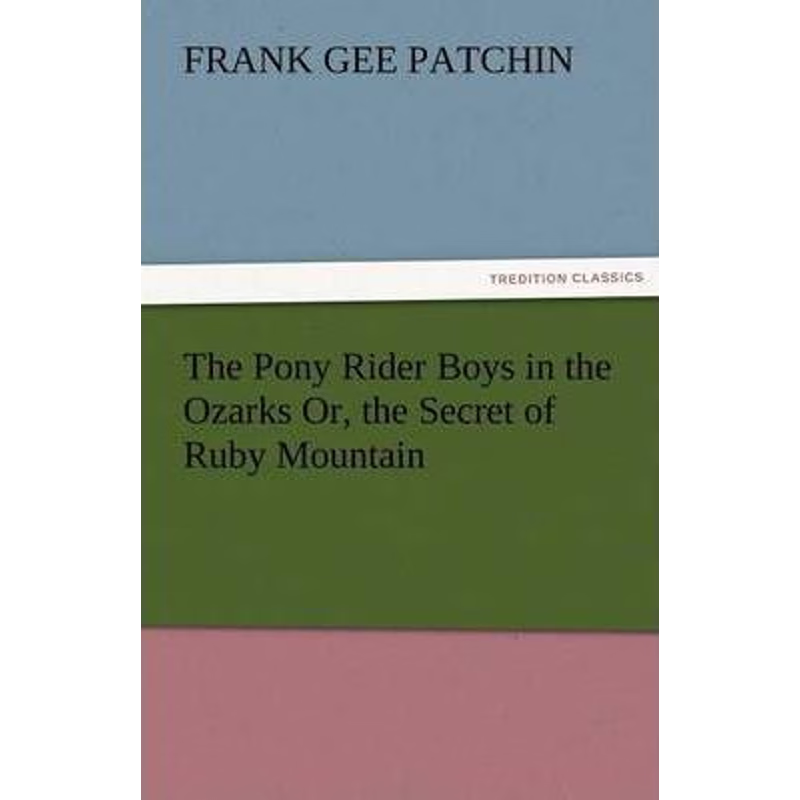 按需印刷The Pony Rider Boys in the Ozarks Or, the Secret of Ruby Mountain[9783842460881]