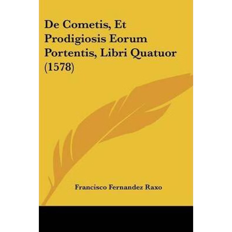 按需印刷De Cometis, Et Prodigiosis Eorum Portentis, Libri Quatuor (1578)[9781104641306]