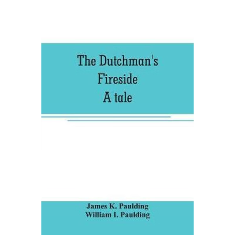 按需印刷The Dutchman's fireside. A tale[9789353706814]