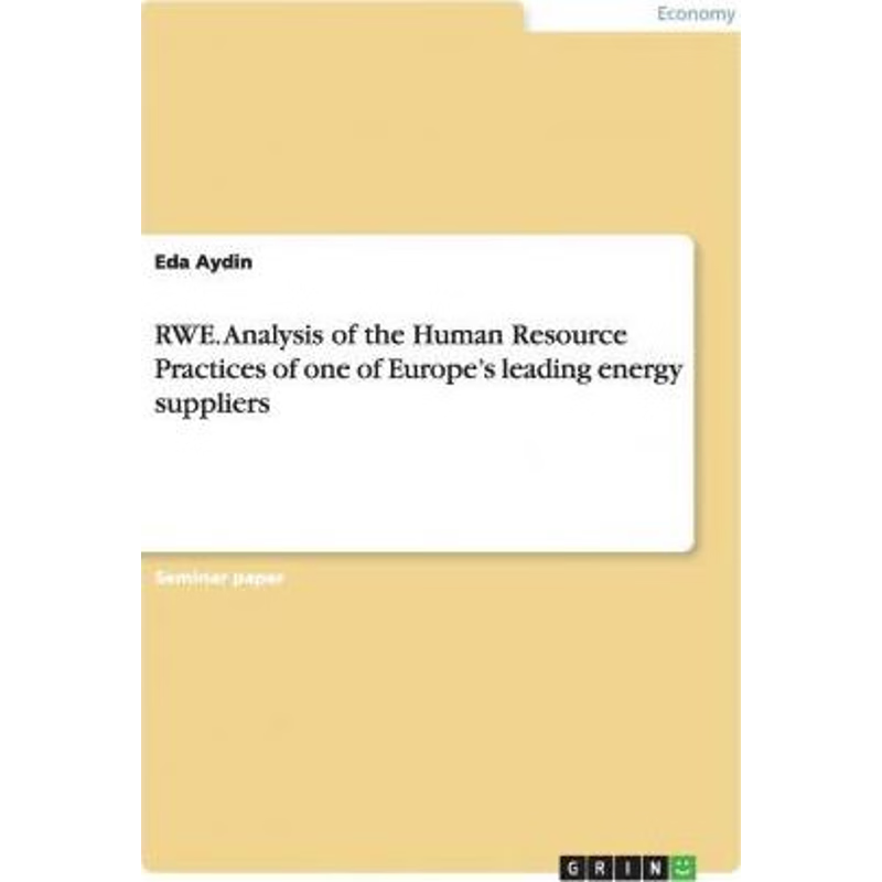 按需印刷RWE. Analysis of the Human Resource Practices of one of Europe's leading energy suppliers[9783656769897]