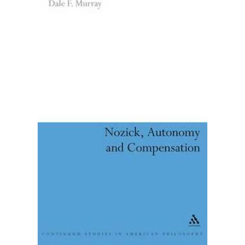 按需印刷Nozick, Autonomy and Compensation[9780826488862]