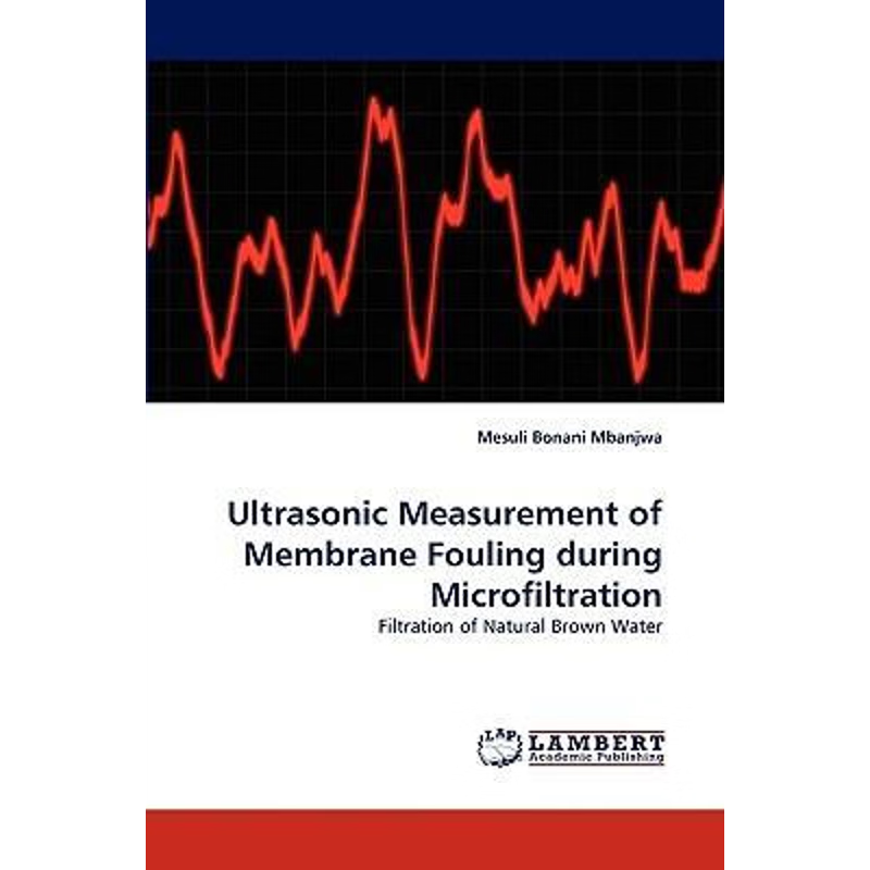 按需印刷Ultrasonic Measurement of Membrane Fouling during Microfiltration[9783838350066]