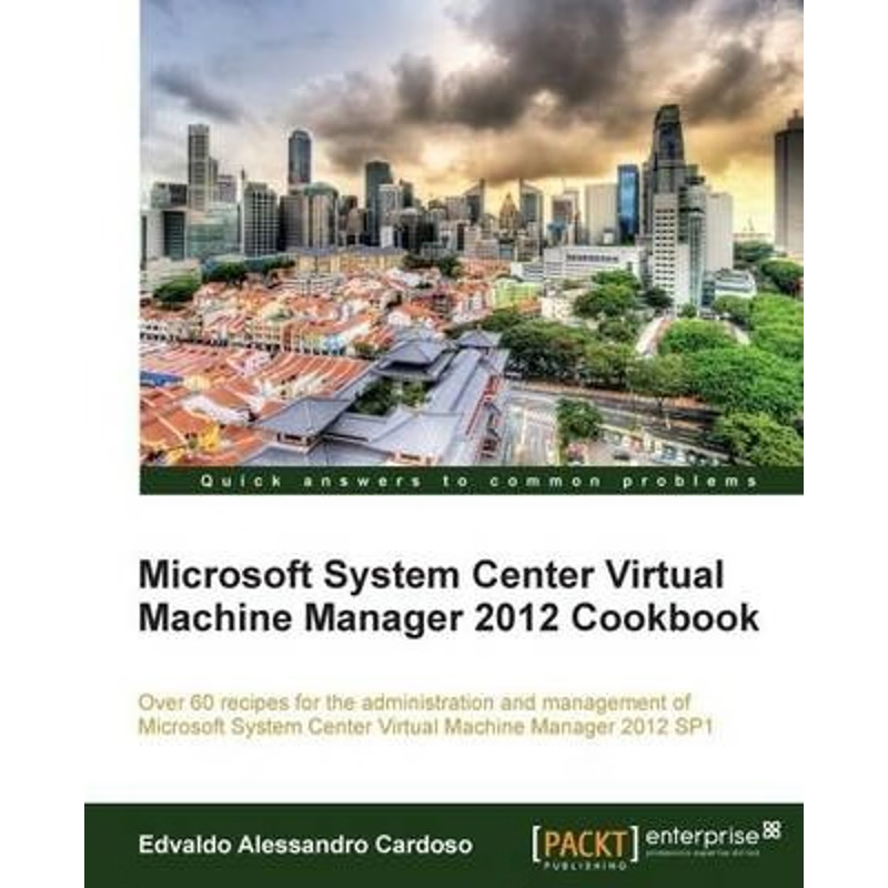 按需印刷Microsoft System Center Virtual Machine Manager 2012 Cookbook[9781849686327]