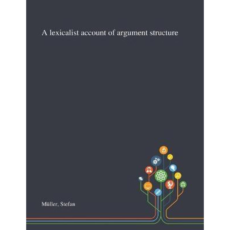 按需印刷A Lexicalist Account of Argument Structure[9781013291685]