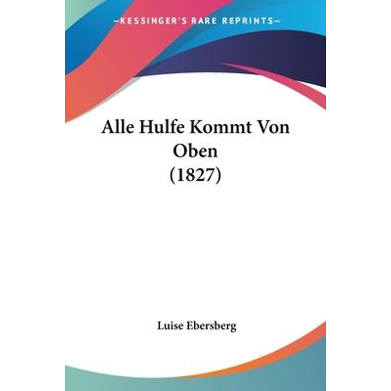 按需印刷Alle Hulfe Kommt Von Oben (1827)[9781104015527]