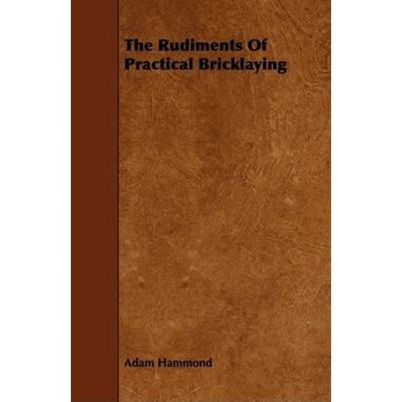 按需印刷The Rudiments of Practical Bricklaying[9781444646054]